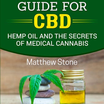 A Scientific Guide for CBD: Hemp Oil, Pain Relief and The Secrets of Medical Cannabis - undefined