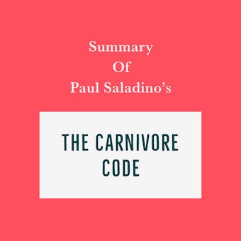 Summary of Paul Saladino’s The Carnivore Code - Swift Reads