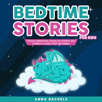 Bedtime Stories for Kids: Fantasy Meditation Stories for Children and Toddlers to Help Them Fall Asleep. - undefined