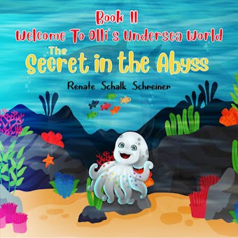 WELCOME TO OLLIâ€™S UNDERSEA WORLD Book II: The Secret in the Abyss - undefined