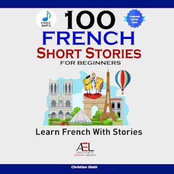 100 French Short Stories for Beginners Learn French With Audio - Christian Stahl