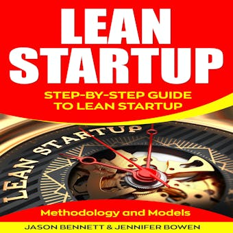 Lean Startup: Step-by-Step Guide To Lean Startup (Methodology and Models) - undefined
