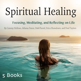 Spiritual Healing: Focusing, Meditating, and Reflecting on Life - undefined