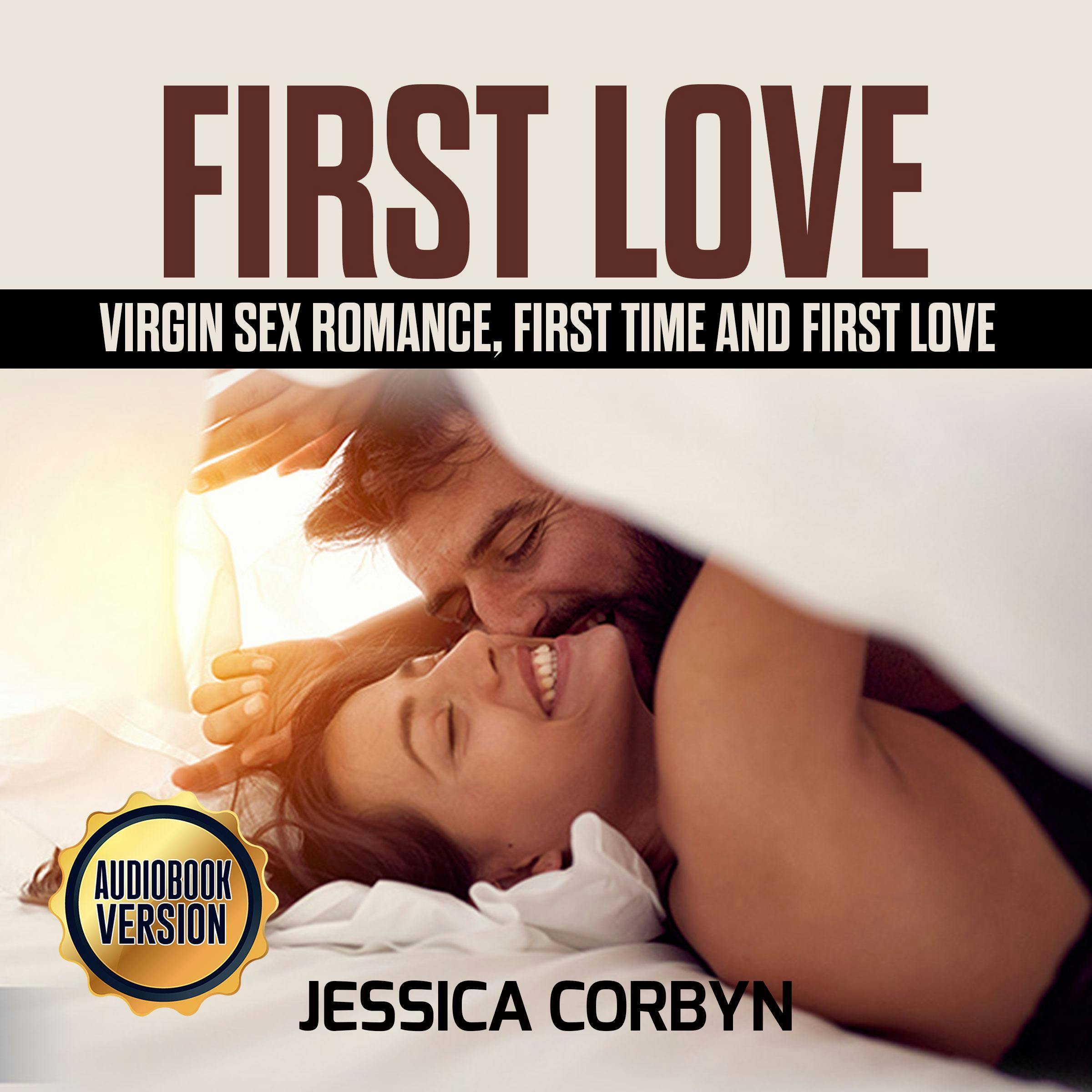 FIRST LOVE: Virgin Sex Romance, First Time And First Love. | Audiobook |  Jessica Corbyn | Nextory