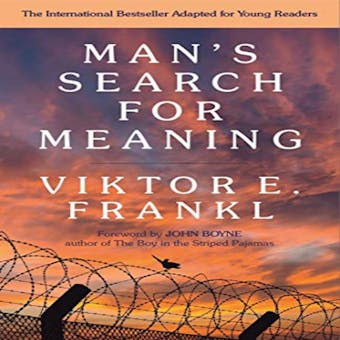 Man's Search For Meaning: Young Adult Edition - Viktor E. Frankl