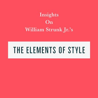 Insights on William Strunk Jr’s The Elements of Style - undefined