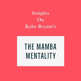 Insights on Kobe Bryant’s The Mamba Mentality - Swift Reads