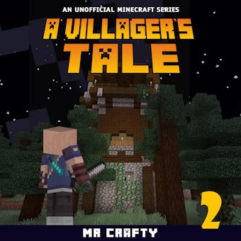 A Villager's Tale 2: An Unofficial Minecraft Novel - Mr. Crafty