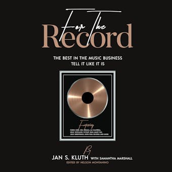 For The Record: The Best In The Music Business Tell It Like It Is