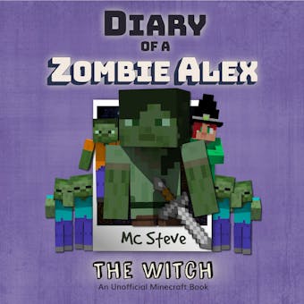 Diary Of A Zombie Alex Book 1 - The Witch: An Unofficial Minecraft Book - undefined