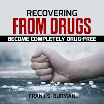 Recovering from Drugs: Become Completely Drug-Free - undefined