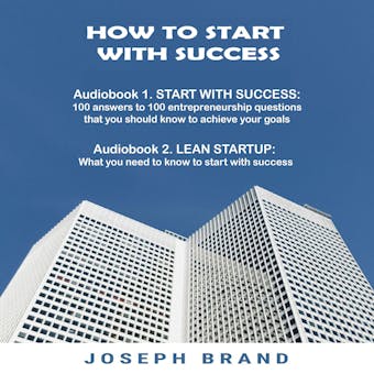 How to start with success: 2 audiobooks in 1 - Joseph Brand