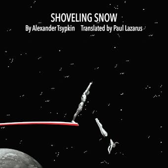 SHOVELING SNOW - Alexander Tsypkin, Paul Lazarus