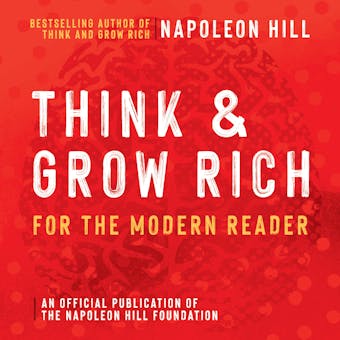 Think and Grow Rich For The Modern Reader: An Official Production of the Napoleon Hill Foundation - undefined