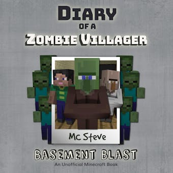 Diary Of A Zombie Villager Book 1 - Basement Blast: An Unofficial Minecraft Book
