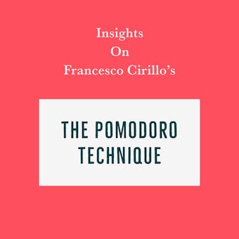 Insights on Francesco Cirillo’s The Pomodoro Technique - undefined