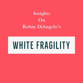 Insights on Robin DiAngelo’s White Fragility