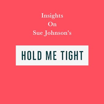 Insights on Sue Johnson’s Hold Me Tight - Swift Reads