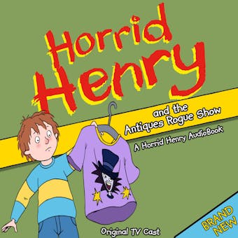 Horrid Henry and the Antiques Rogue Show - undefined
