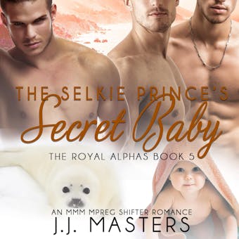 The Selkie Prince's Secret Baby: An MMM Mpreg Shifter Romance - J.J. Masters