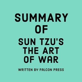 Summary of Sun Tzu’s The Art of War - Falcon Press