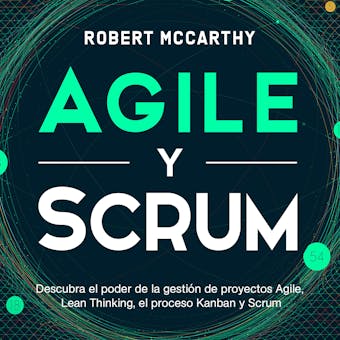 Agile y Scrum: Descubra el poder de la gestión de proyectos Agile, Lean Thinking, el proceso Kanban y Scrum - undefined