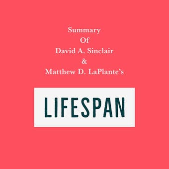 Summary of David A. Sinclair & Matthew D. LaPlante's Lifespan - Swift Reads