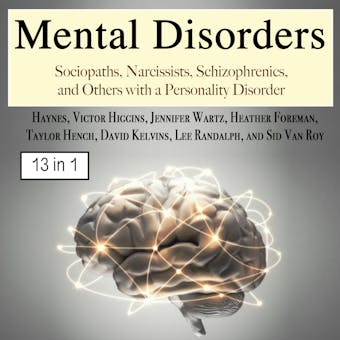 Mental Disorders: Sociopaths, Narcissists, Schizophrenics, and Others with a Personality Disorder - undefined