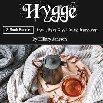 Hygge: Live a Happy, Cozy Life the Danish Way - undefined