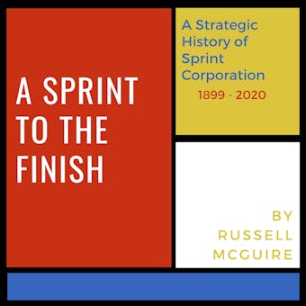 A Sprint to the Finish: A Strategic History of Sprint Corporation - Russell McGuire