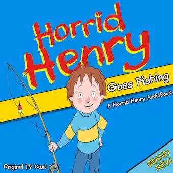 Horrid Henry Goes Fishing - Lucinda Whiteley