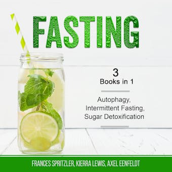 Fasting: 3 Books in 1 - Autophagy, Intermittent Fasting, Sugar Detoxification - undefined
