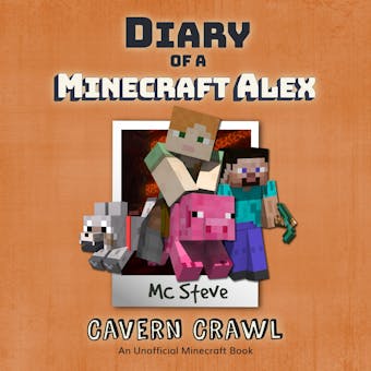 Diary Of A Minecraft Alex Book 3 - Cavern Crawl: An Unofficial Minecraft Book - undefined