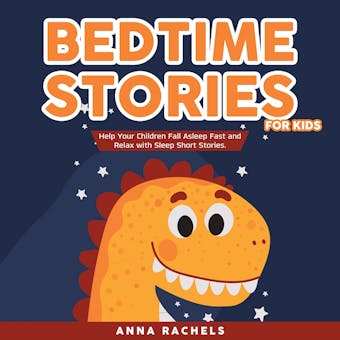 Bedtime Stories for Kids: Help Your Children Fall Asleep Fast and Relax with Sleep Short Stories. - undefined