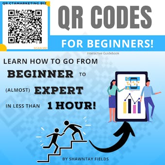 QR Codes for Beginners: Learn how to go from Beginner to (almost) Expert in less than 1 hour! - undefined