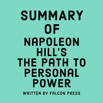 Summary of Napoleon Hill’s The Path to Personal Power - undefined