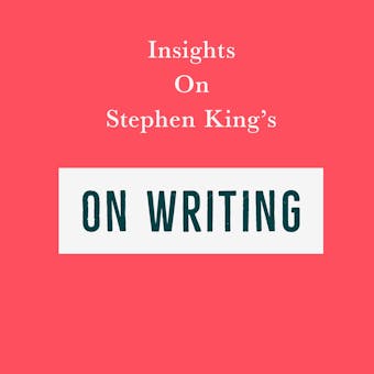 Insights on Stephen King’s On Writing - Swift Reads