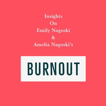 Insights on Emily Nagoski & Amelia Nagoski's Burnout - Swift Reads