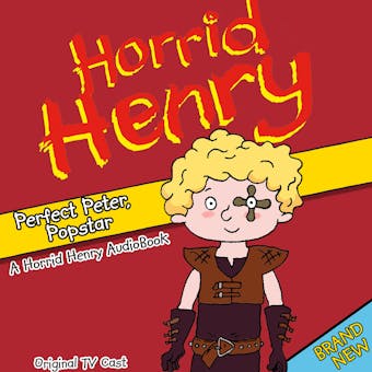 Horrid Henry Perfect Peter, Popstar - Lucinda Whiteley