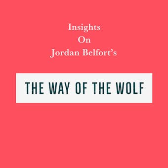 Insights on Jordan Belfort’s The Way of the Wolf - undefined