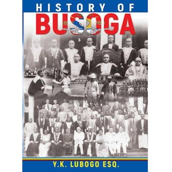 History of Busoga - Isaac Christopher Lubogo, Y K Lubogo