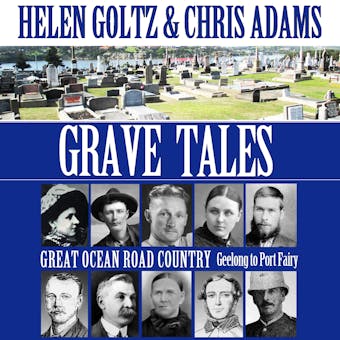 Grave Tales: Great Ocean Road: Geelong to Port Fairy - Helen Goltz, Chris Adams