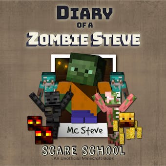 Diary Of A Zombie Steve Book 5 - Scare School: An Unofficial Minecraft Book - MC Steve