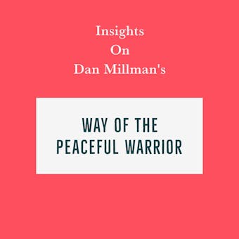Insights on Dan Millman’s Way of the Peaceful Warrior - Swift Reads