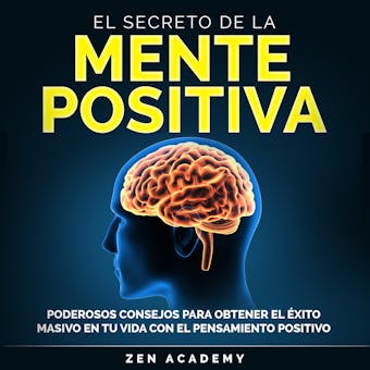 El Secreto de la Mente Positiva: Poderosos consejos para obtener el éxito masivo en tu vida con el pensamiento positivo - undefined