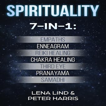 SPIRITUALITY: 7-in-1 Book - Empaths, Enneagram, Reiki Healing, Chakra Healing, Third Eye, Pranayama, Samadhi - undefined