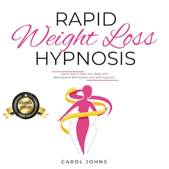 Rapid Weight Loss Hypnosis: Learn How to Heal Your Body with Motivational Affirmations and Self-Hypnosis. - undefined