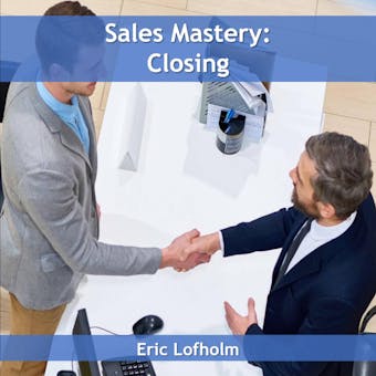Sales Mastery:  Closing - undefined