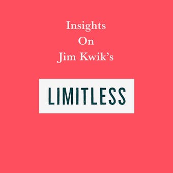 Insights on Jim Kwik’s Limitless - Swift Reads