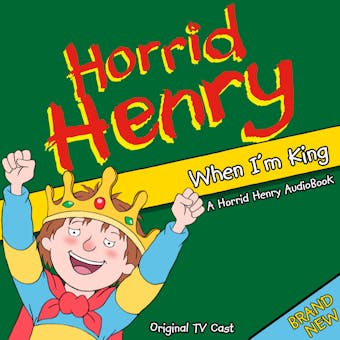 Horrid Henry When I'm King - undefined